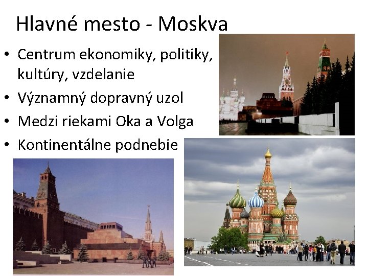 Hlavné mesto - Moskva • Centrum ekonomiky, politiky, kultúry, vzdelanie • Významný dopravný uzol