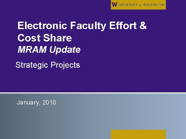 Electronic Faculty Effort & Cost Share MRAM Update Strategic Projects January, 2010 