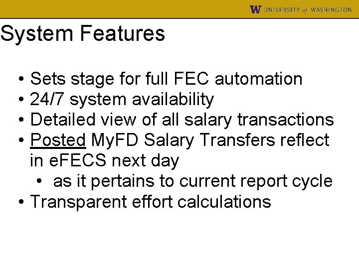 System Features • • Sets stage for full FEC automation 24/7 system availability Detailed