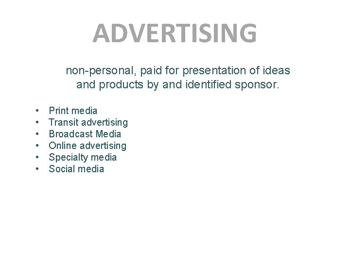 ADVERTISING non-personal, paid for presentation of ideas and products by and identified sponsor. •
