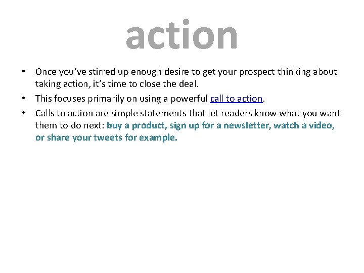 action • Once you’ve stirred up enough desire to get your prospect thinking about