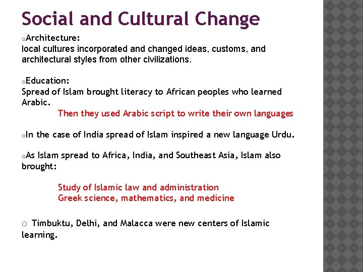 Social and Cultural Change o. Architecture: local cultures incorporated and changed ideas, customs, and