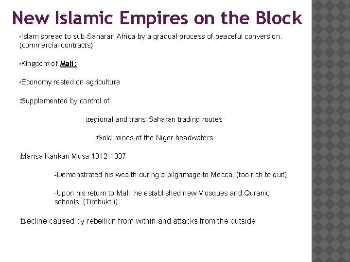 New Islamic Empires on the Block • Islam spread to sub-Saharan Africa by a
