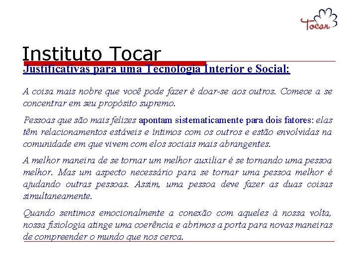 Instituto Tocar Justificativas para uma Tecnologia Interior e Social: A coisa mais nobre que