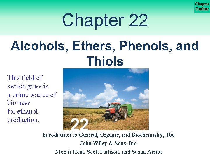 Chapter 22 Chapter Outline Alcohols, Ethers, Phenols, and Thiols This field of switch grass