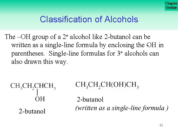 Chapter Outline Classification of Alcohols The –OH group of a 2 o alcohol like