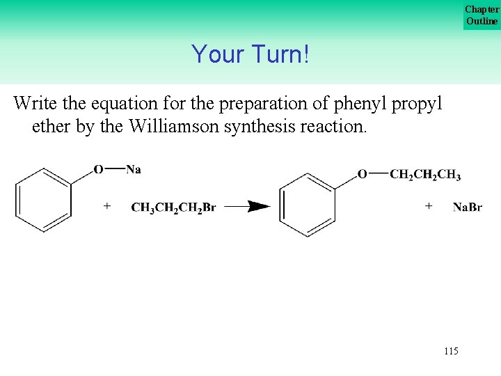 Chapter Outline Your Turn! Write the equation for the preparation of phenyl propyl ether