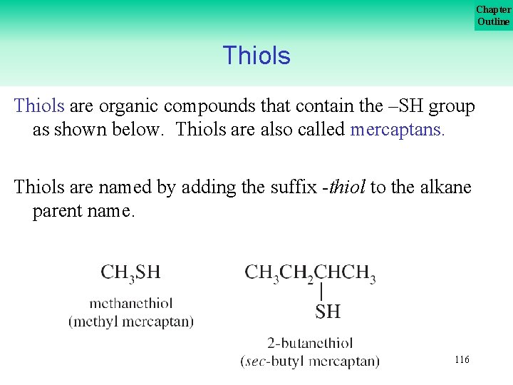Chapter Outline Thiols are organic compounds that contain the –SH group as shown below.