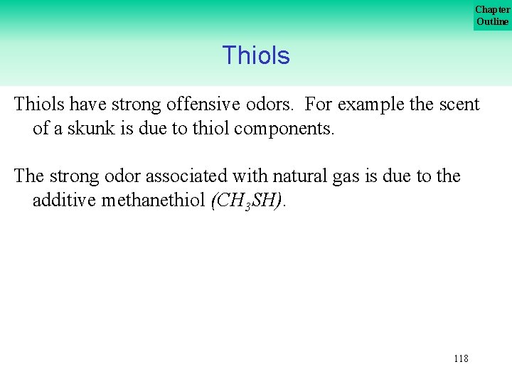 Chapter Outline Thiols have strong offensive odors. For example the scent of a skunk