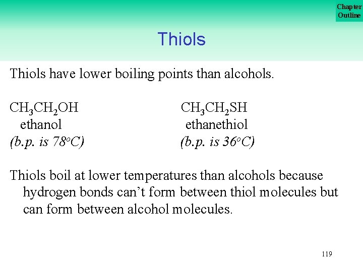 Chapter Outline Thiols have lower boiling points than alcohols. CH 3 CH 2 OH