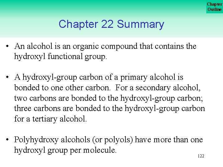 Chapter Outline Chapter 22 Summary • An alcohol is an organic compound that contains