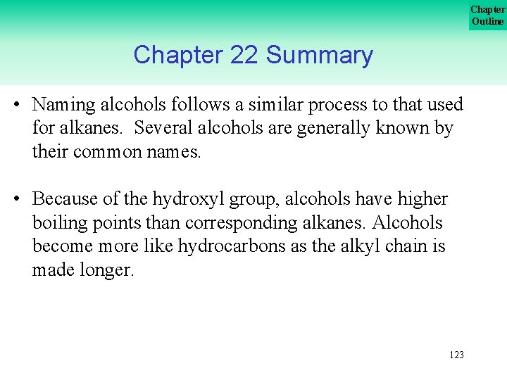 Chapter Outline Chapter 22 Summary • Naming alcohols follows a similar process to that