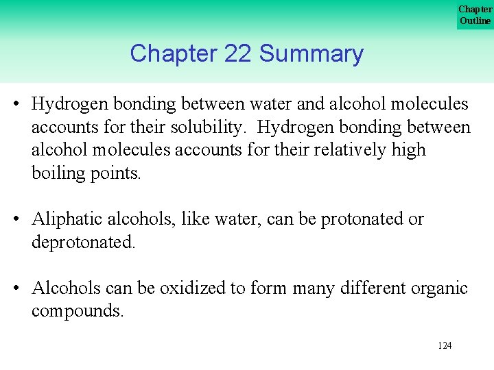 Chapter Outline Chapter 22 Summary • Hydrogen bonding between water and alcohol molecules accounts