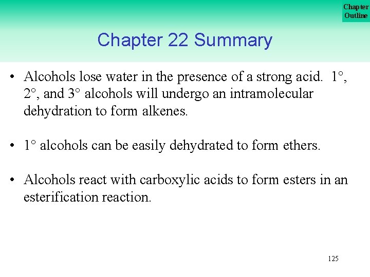 Chapter Outline Chapter 22 Summary • Alcohols lose water in the presence of a