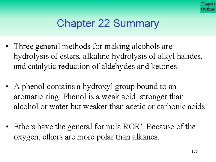 Chapter Outline Chapter 22 Summary • Three general methods for making alcohols are hydrolysis