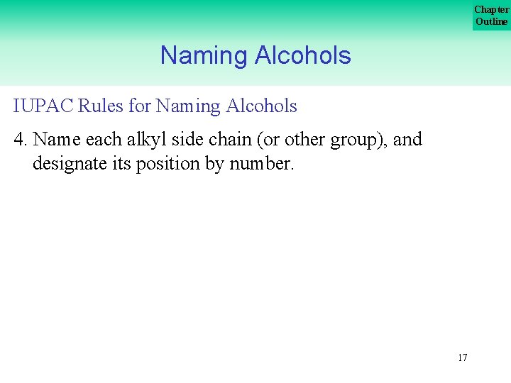 Chapter Outline Naming Alcohols IUPAC Rules for Naming Alcohols 4. Name each alkyl side