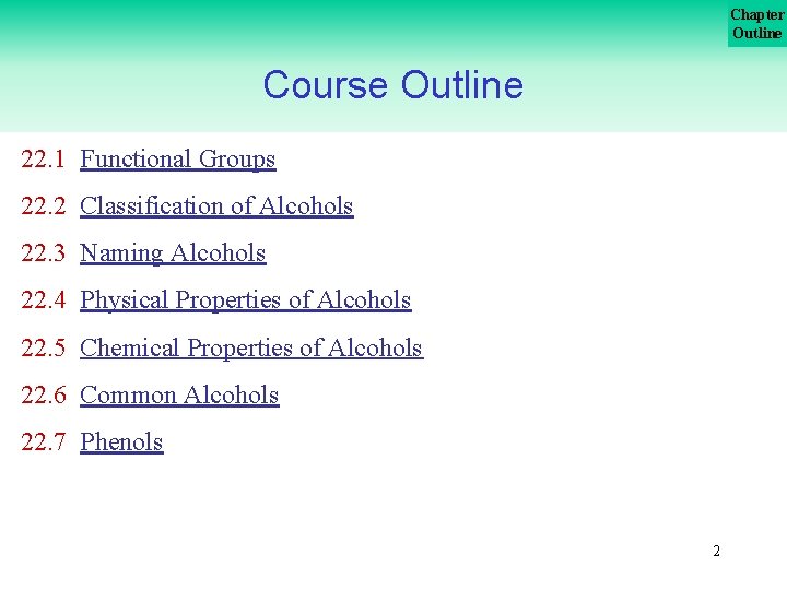 Chapter Outline Course Outline 22. 1 Functional Groups 22. 2 Classification of Alcohols 22.
