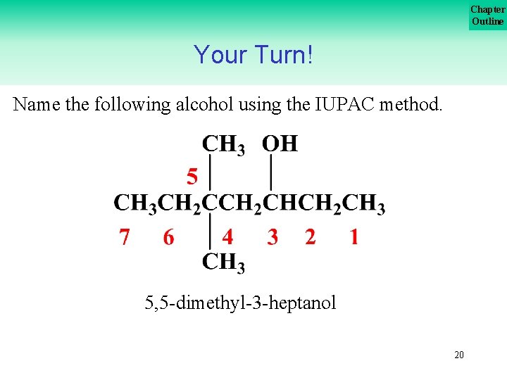 Chapter Outline Your Turn! Name the following alcohol using the IUPAC method. 5, 5