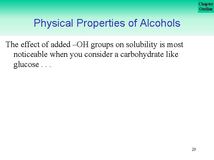 Chapter Outline Physical Properties of Alcohols The effect of added –OH groups on solubility