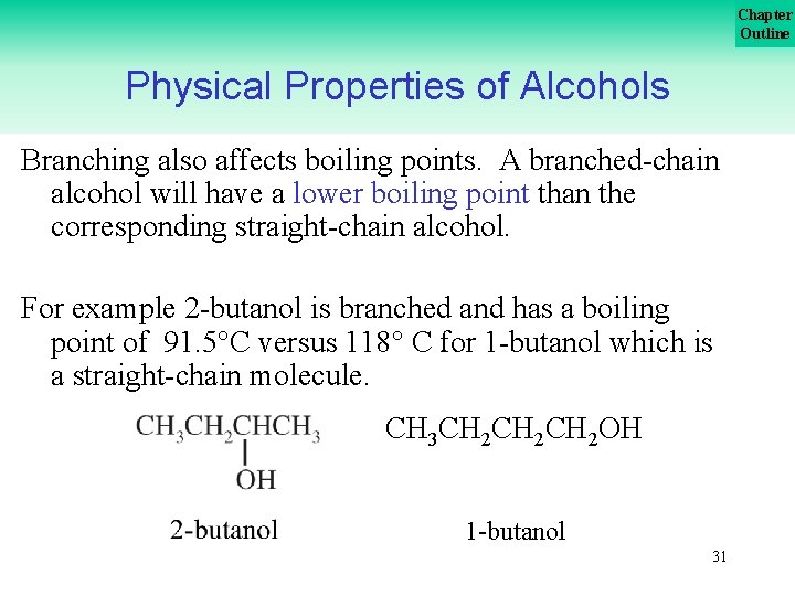 Chapter Outline Physical Properties of Alcohols Branching also affects boiling points. A branched chain