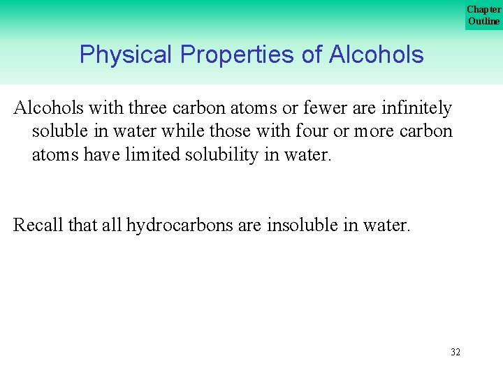 Chapter Outline Physical Properties of Alcohols with three carbon atoms or fewer are infinitely