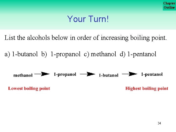 Chapter Outline Your Turn! List the alcohols below in order of increasing boiling point.