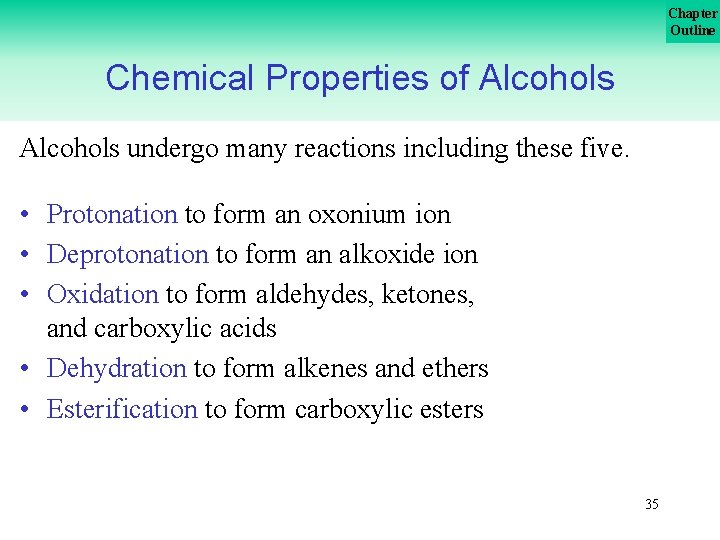 Chapter Outline Chemical Properties of Alcohols undergo many reactions including these five. • Protonation