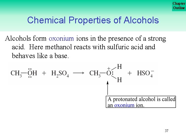 Chapter Outline Chemical Properties of Alcohols form oxonium ions in the presence of a