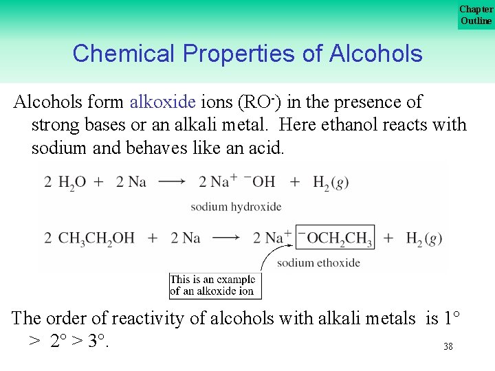 Chapter Outline Chemical Properties of Alcohols form alkoxide ions (RO ) in the presence