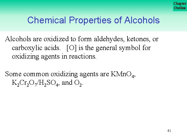 Chapter Outline Chemical Properties of Alcohols are oxidized to form aldehydes, ketones, or carboxylic