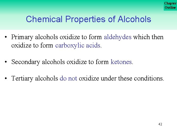 Chapter Outline Chemical Properties of Alcohols • Primary alcohols oxidize to form aldehydes which