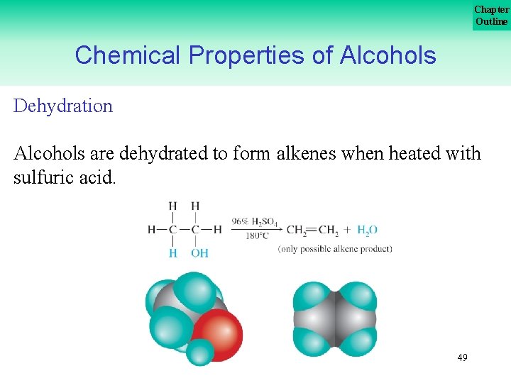 Chapter Outline Chemical Properties of Alcohols Dehydration Alcohols are dehydrated to form alkenes when