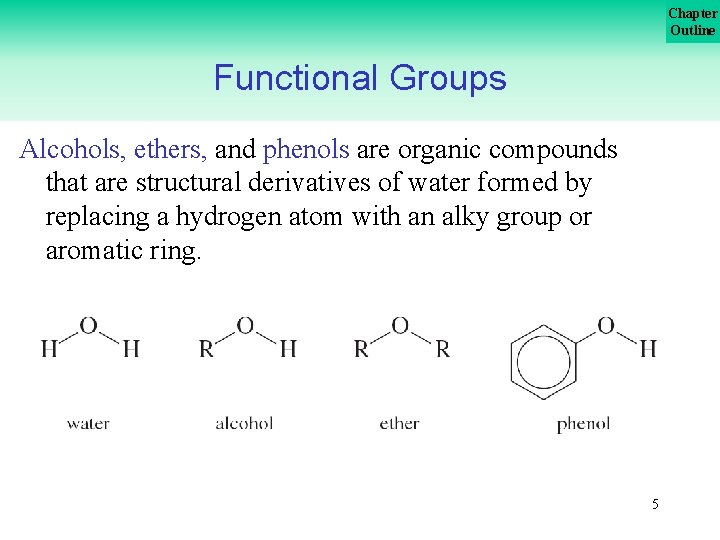 Chapter Outline Functional Groups Alcohols, ethers, and phenols are organic compounds that are structural