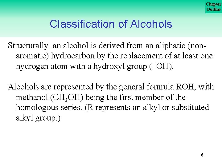 Chapter Outline Classification of Alcohols Structurally, an alcohol is derived from an aliphatic (non