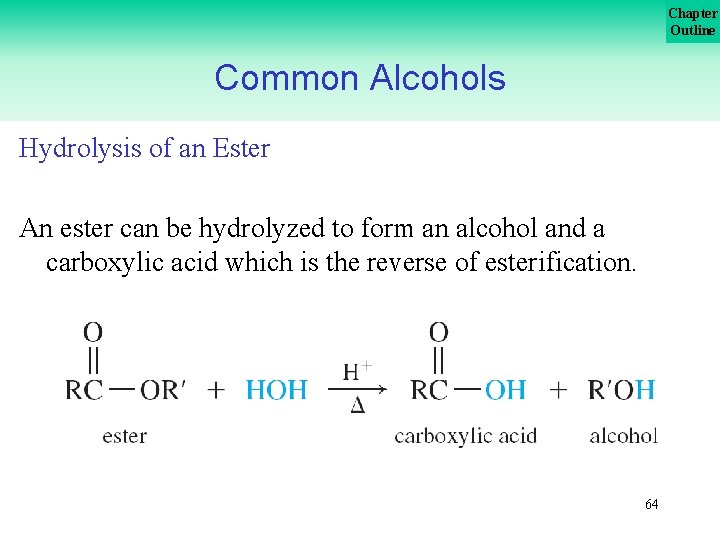 Chapter Outline Common Alcohols Hydrolysis of an Ester An ester can be hydrolyzed to