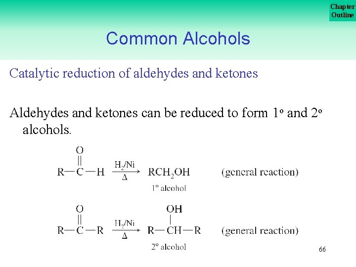 Chapter Outline Common Alcohols Catalytic reduction of aldehydes and ketones Aldehydes and ketones can