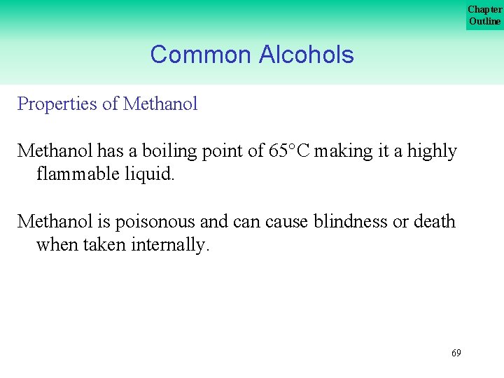 Chapter Outline Common Alcohols Properties of Methanol has a boiling point of 65 C