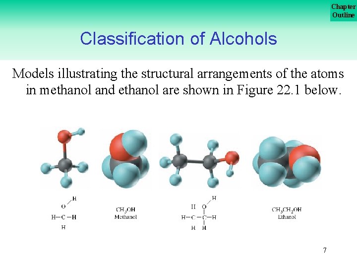 Chapter Outline Classification of Alcohols Models illustrating the structural arrangements of the atoms in