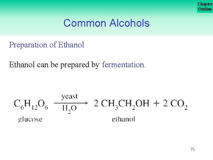 Chapter Outline Common Alcohols Preparation of Ethanol can be prepared by fermentation. 71 