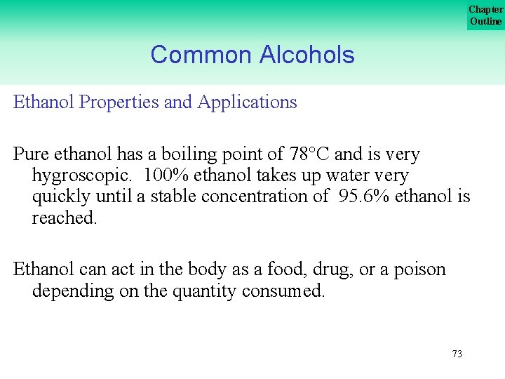 Chapter Outline Common Alcohols Ethanol Properties and Applications Pure ethanol has a boiling point