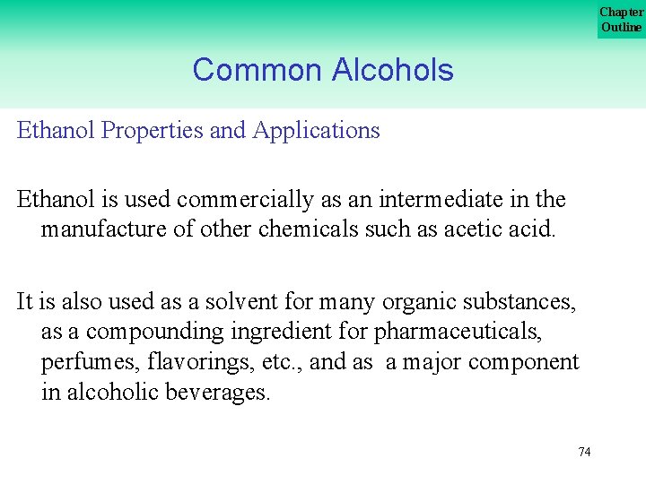 Chapter Outline Common Alcohols Ethanol Properties and Applications Ethanol is used commercially as an