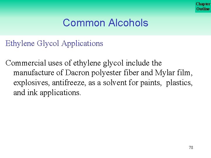 Chapter Outline Common Alcohols Ethylene Glycol Applications Commercial uses of ethylene glycol include the