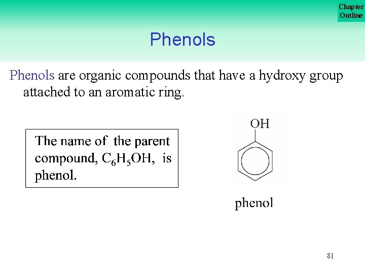 Chapter Outline Phenols are organic compounds that have a hydroxy group attached to an