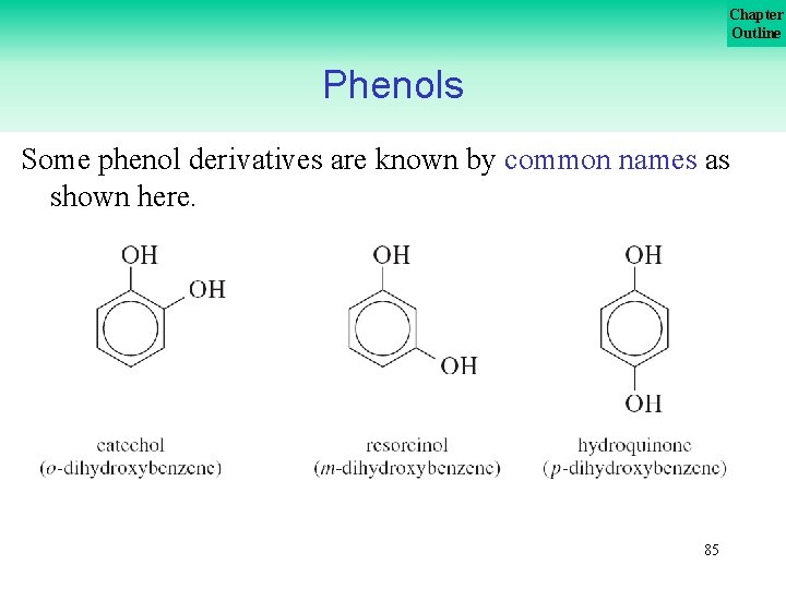 Chapter Outline Phenols Some phenol derivatives are known by common names as shown here.