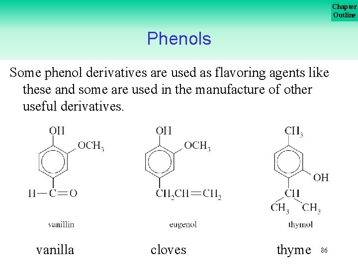 Chapter Outline Phenols Some phenol derivatives are used as flavoring agents like these and