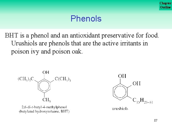 Chapter Outline Phenols BHT is a phenol and an antioxidant preservative for food. Urushiols