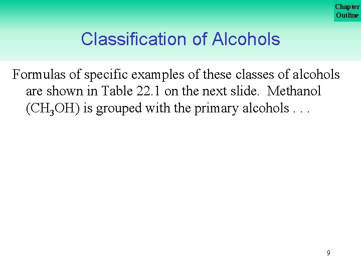 Chapter Outline Classification of Alcohols Formulas of specific examples of these classes of alcohols