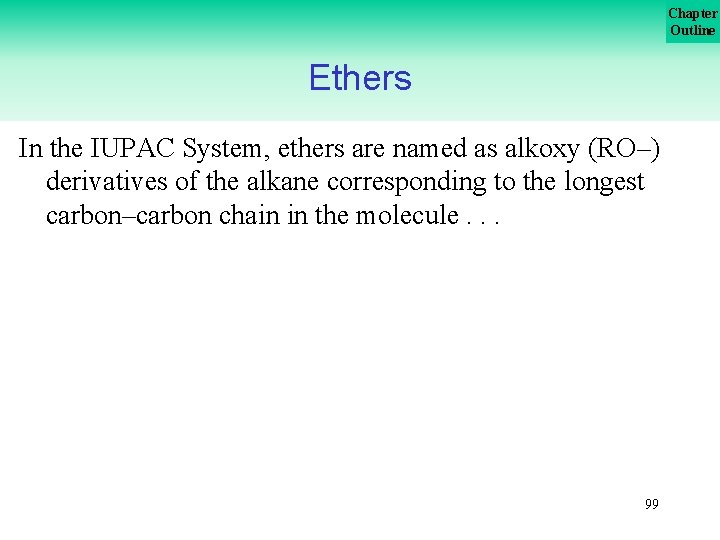 Chapter Outline Ethers In the IUPAC System, ethers are named as alkoxy (RO–) derivatives