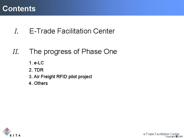 Contents I. E-Trade Facilitation Center II. The progress of Phase One 1. e-LC 2.