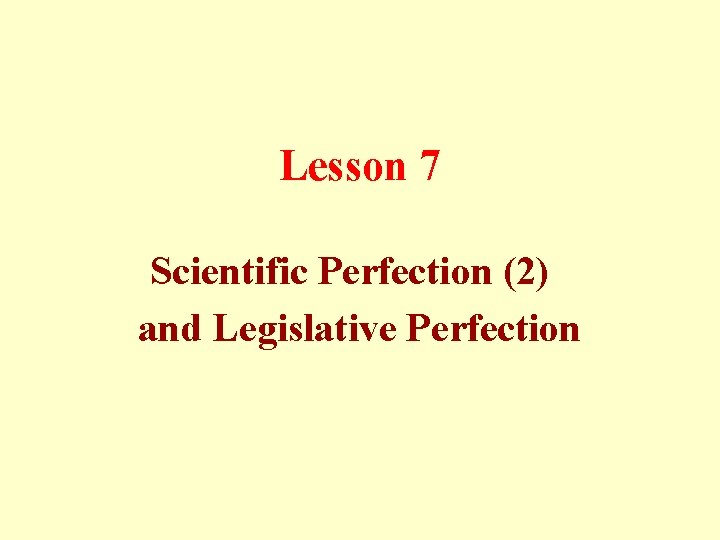 Lesson 7 Scientific Perfection (2) and Legislative Perfection 